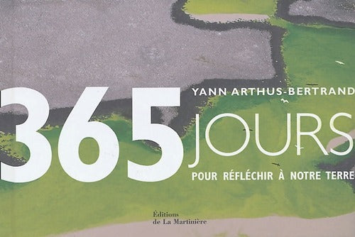 365 Jours pour réfléchir à notre Terre - Yann Arthus-Bertrand -  La Martinière GF - Livre
