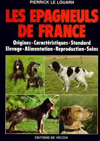 Livrenpoche : Les épagneuls de France - Pierrick Le Louarn - Livre