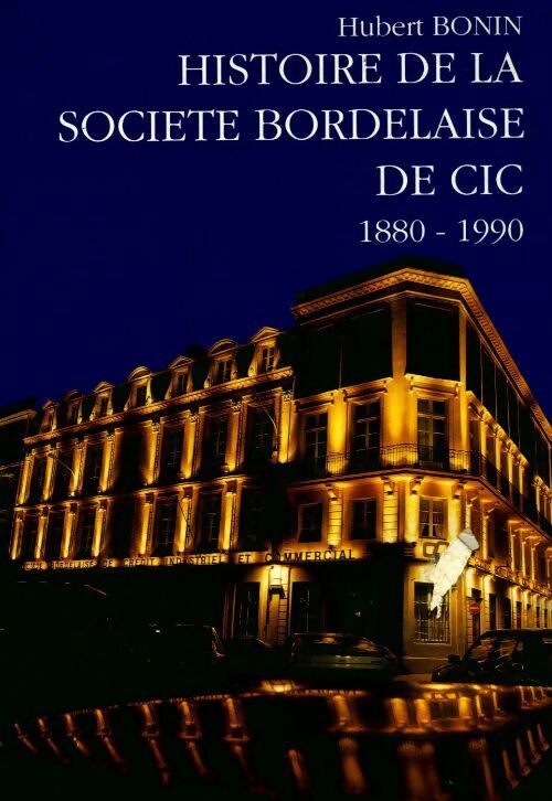 Livrenpoche : Histoire de la société bordelaise de CIC : 1880-1990 - Hubert Bonin - Livre