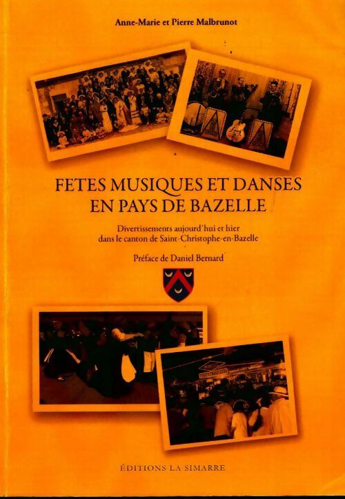 Fêtes, musiques et danses en Pays de Bazelle - Anne-Marie Malbrunot ; Pierre Malbrunot -  Compte d'auteur GF - Livre