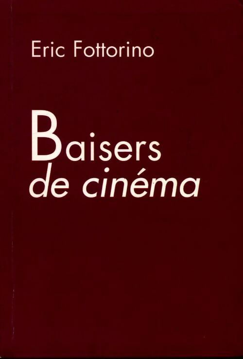 Livrenpoche : Baisers de cinéma - Eric Fottorino - Livre