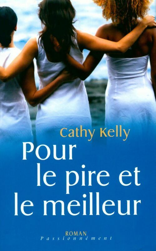 Pour le pire et le meilleur - Cathy Kelly -  Passionnément - Livre