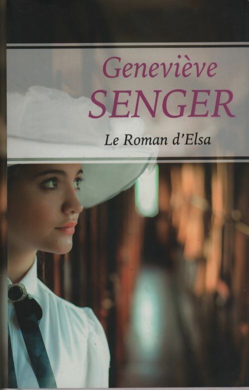 Livrenpoche : Le roman d'Elsa - Geneviève Senger - Livre