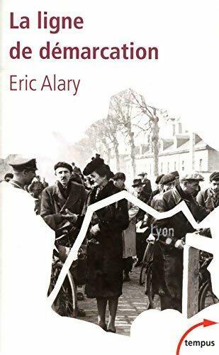 Livrenpoche : La ligne de démarcation 1940-1944 - Eric Alary - Livre