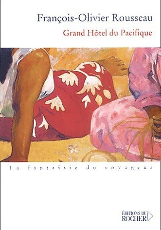 Livrenpoche : Grand hôtel du Pacifique - François-Olivier Rousseau - Livre