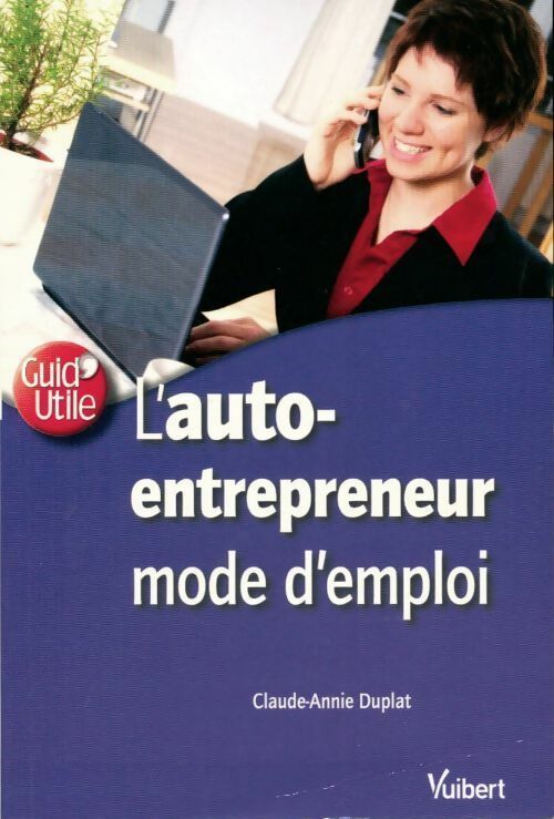 Livrenpoche : L'auto-entrepreneur. Mode d'emploi - Claude-Annie Duplat - Livre