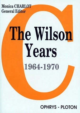 The Wilson years. 1964-1970 - Collectif -  Ophrys GF - Livre