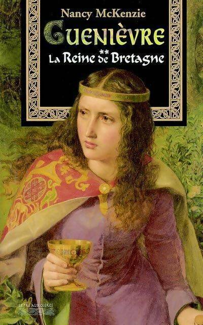 Livrenpoche : Guenièvre Tome II : La reine de Bretagne - Nancy McKenzie - Livre