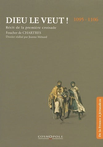 Livrenpoche : Dieu le veut ! Récit de la première croisade 1095-1106 - Foucher De Chartres - Livre