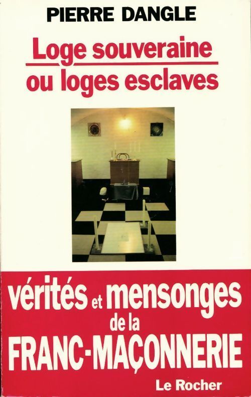 Livrenpoche : Loge souveraine ou loges esclaves ? Vérités et mensonges de la franc-maçonnerie - Pierre Dangle - Livre