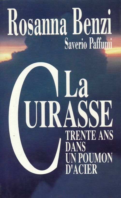Livrenpoche : La cuirasse. Trente ans dans un poumon d'acier - Rosanna Benzi Saverio Paffumi - Livre