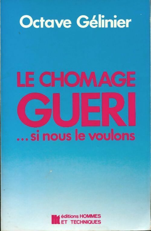 Livrenpoche : Le chômage guéri... Si nous le voulons - Octave G&eacute;linier - Livre