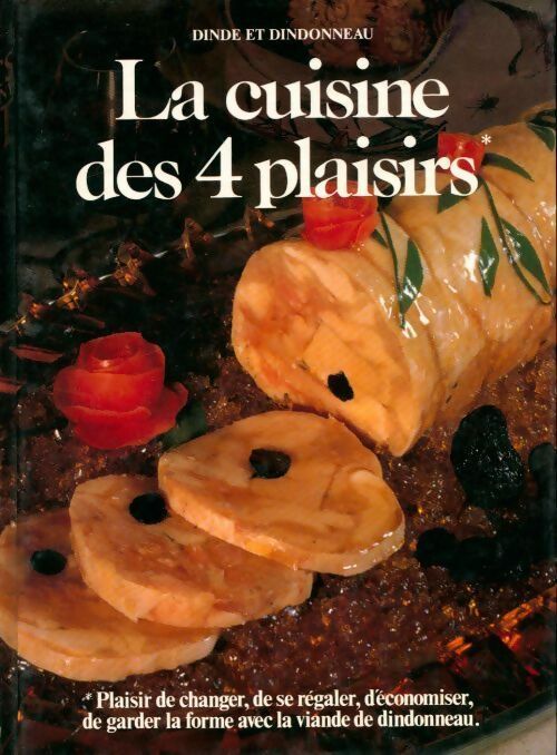 Livrenpoche : La cuisine des 4 plaisirs. Dinde et dindonneau - Jacqueline Goemine, Alice Daruty - Livre