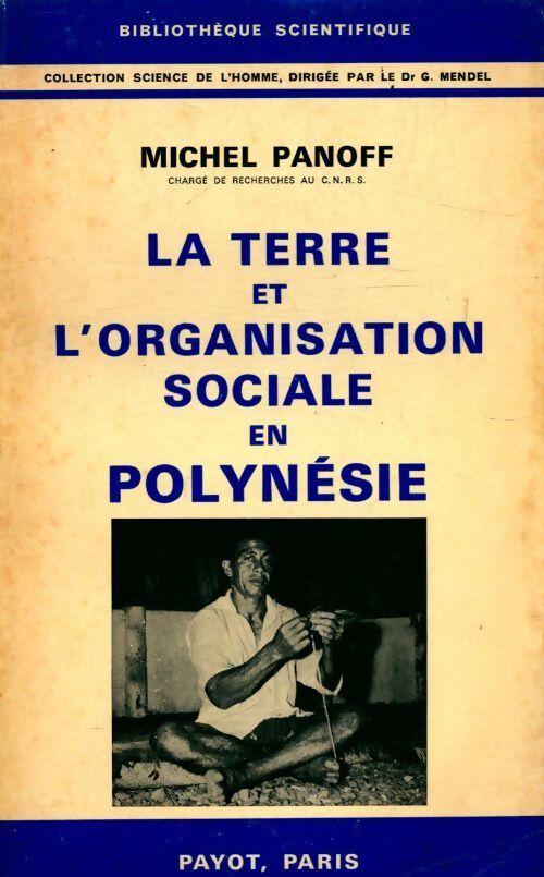 Livrenpoche : La terre et l'organisation sociale en Polynésie - Michel Panoff - Livre