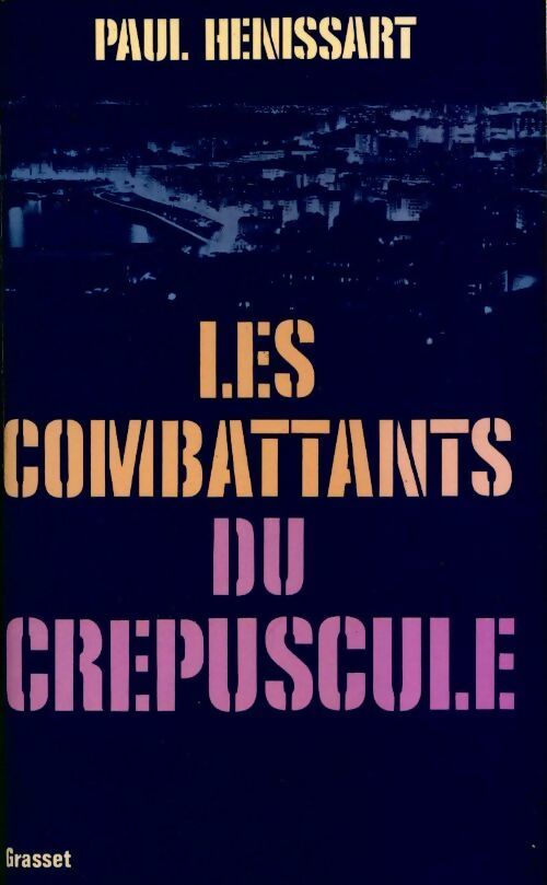 Livrenpoche : Les combattants du crépuscule. La dernière année de l'Algérie française - Paul Henissart - Livre