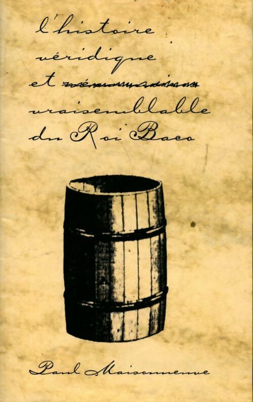 Livrenpoche : L'histoire véridique et vraisemblable du Roi Baco - Paul Maisonneuve - Livre
