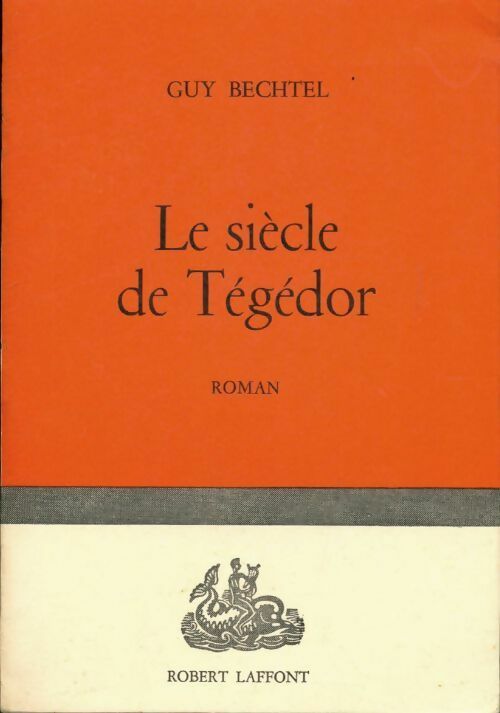 Livrenpoche : Le siècle de Tégédor - Guy Bechtel - Livre