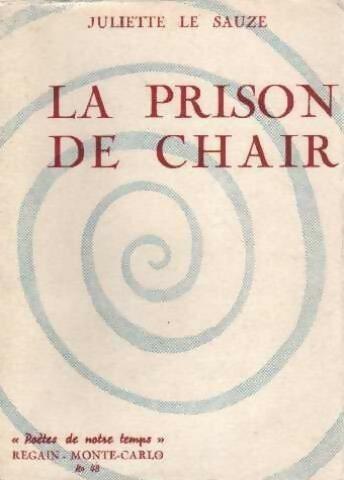 Livrenpoche : La prison de chair - Juliette Le Sauze - Livre