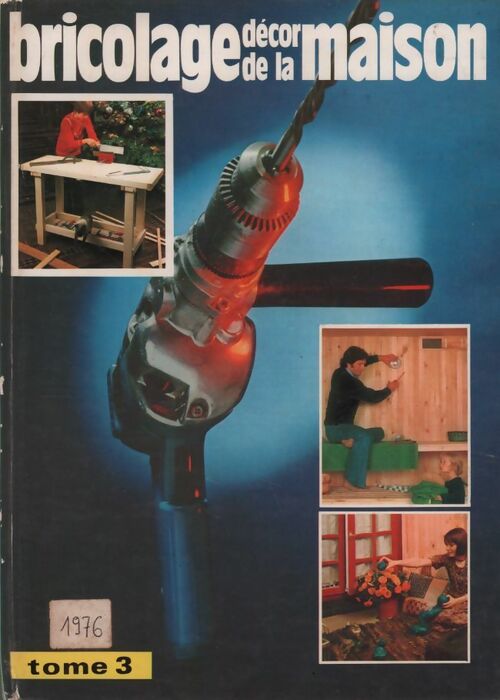 Livrenpoche : Bricolage, décor de la maison Tome III : Bricolage maison pratique n°107 à 116 - Collectif - Livre