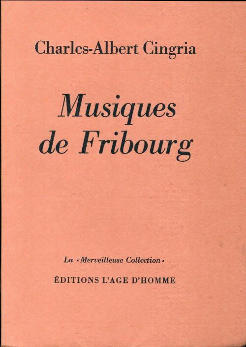Musiques de Fribourg - Charles-Albert Cingria - Livre