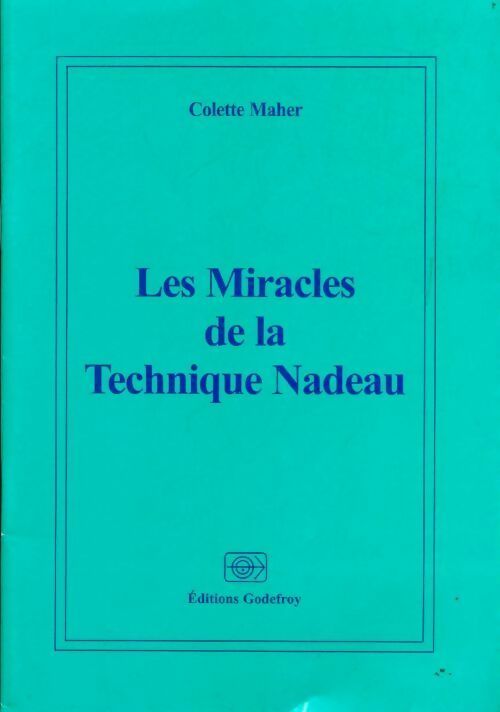 Livrenpoche : Les miracles de la technique Nadeau - Colette Maher - Livre