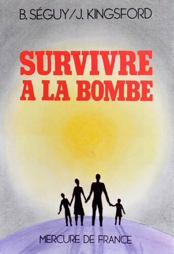 Livrenpoche : Survivre à la bombe - Bernard Séguy, J. Kingsford - Livre