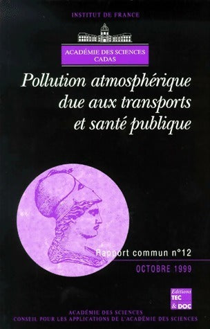 Pollution atmosphérique due aux transports et santé publique - Collectif -  Académie des sciences - Livre