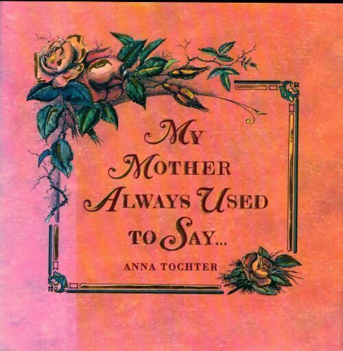 Livrenpoche : My mother always used to say... - Anna Tochter - Livre