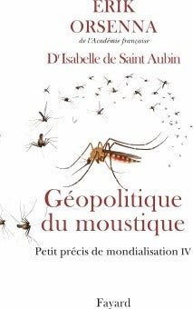 Livrenpoche : Petit précis de mondialisation IV : Géopolitique du moustique - Erik Orsenna - Livre