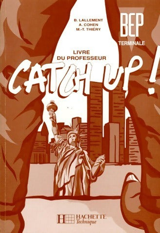 Livrenpoche : Catch up ! Anglais Terminale BEP. Livre du professeur - Lallement D - Livre