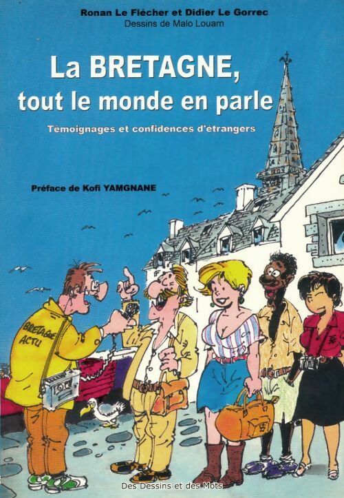 Livrenpoche : La Bretagne, tout le monde en parle - Didier Le Gorrec, Ronan Le Flécher - Livre