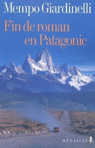Livrenpoche : Fin de roman en Patagonie - Mempo Giardinelli - Livre