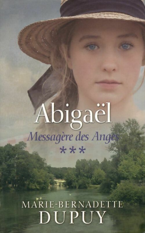 Livrenpoche : Abigaël Tome III : Messagère des anges - Marie-Bernadette Dupuy - Livre