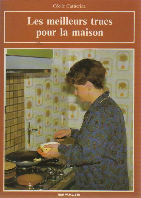 Livrenpoche : Les meilleurs trucs pour la maison - Cécile Catherine - Livre