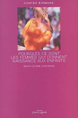 Livrenpoche : Contes birmans. Pourquoi ce sont les femmes qui donnent naissance aux enfants - Marie-Hélène Cardinaud - Livre