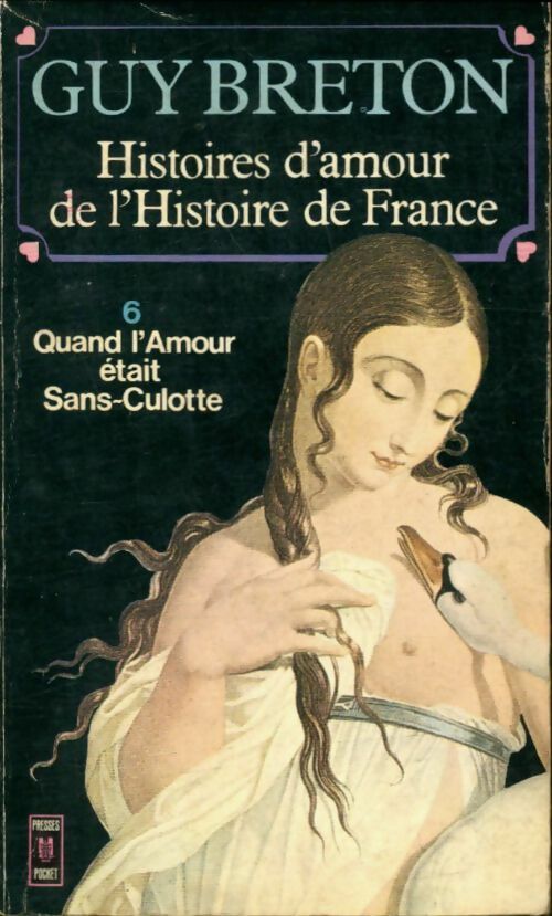 Livrenpoche : Histoires d'amour de l'Histoire de France Tome VI : Quand l'amour était Sans-Culotte - Guy Breton - Livre