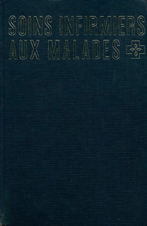 Livrenpoche : Soins infirmiers aux malades Tome I - Collectif - Livre