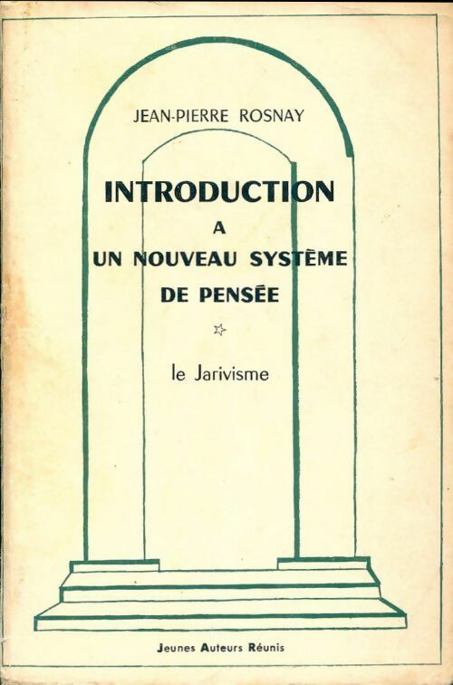 Livrenpoche : Introduction à un nouveau système de pensée : le jarivisme - Jean-Pierre Rosnay - Livre