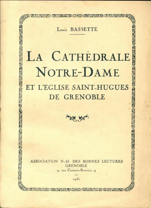 La cathédrale notre-dame et l'Eglise Saint-Hugues de Grenoble - Louis Bassette -  Bonnes lectures - Livre