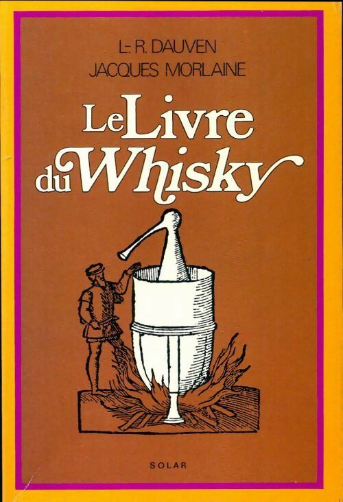 Le livre du whisky - Lucien-René Dauven ; Jacques Morlaine -  Solar GF - Livre