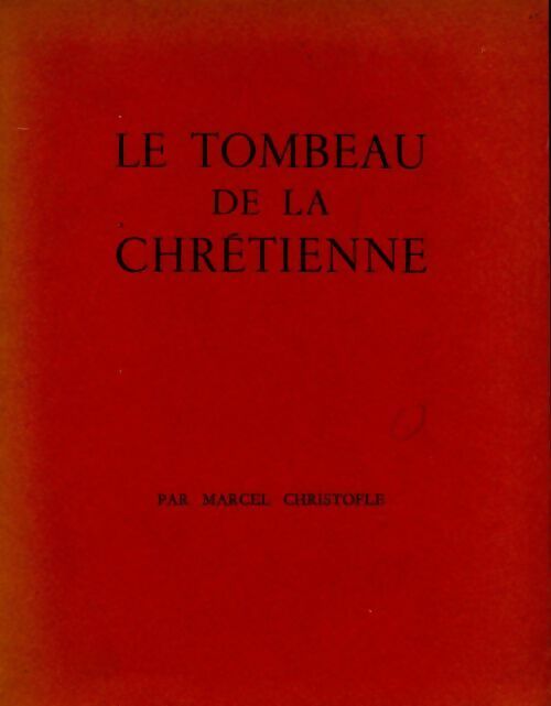 Livrenpoche : Le tombeau de la chrétienne - Marcel Christofle - Livre