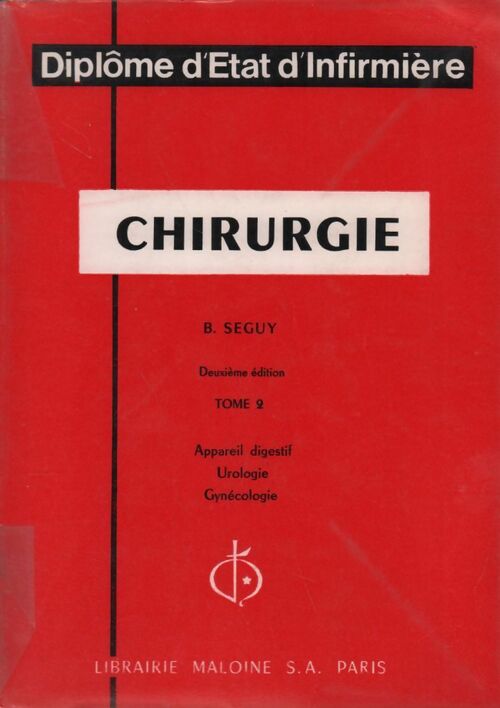 Livrenpoche : Chirurgie Tome II : Appareil digestif / Urologie / Gynécologie - Bernard Séguy - Livre