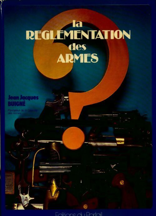 Livrenpoche : La réglementation des armes - Jean-Jacques Buigné - Livre