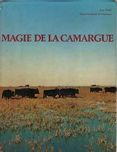 Livrenpoche : Magie de la Camargue - Jean Proal, Denys Colomb De Daunant - Livre