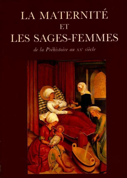 La maternité et les sages-femmes : De la préhistoire au XXe siècle Tome II - Madeleine Coulon-Arpin - Livre