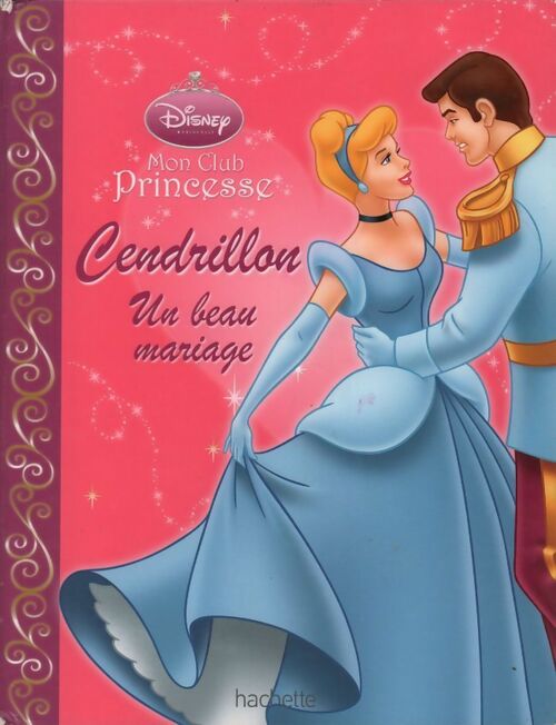 Cendrillon : Un beau mariage - Disney -  Mon club princesse - Livre