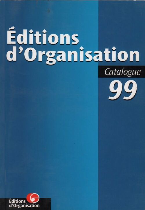 Livrenpoche : Editions d'Organisation. Catalogue 99 - Collectif - Livre
