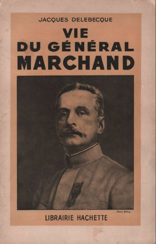 Livrenpoche : Vie du général Marchand - Jacques Delebecque - Livre