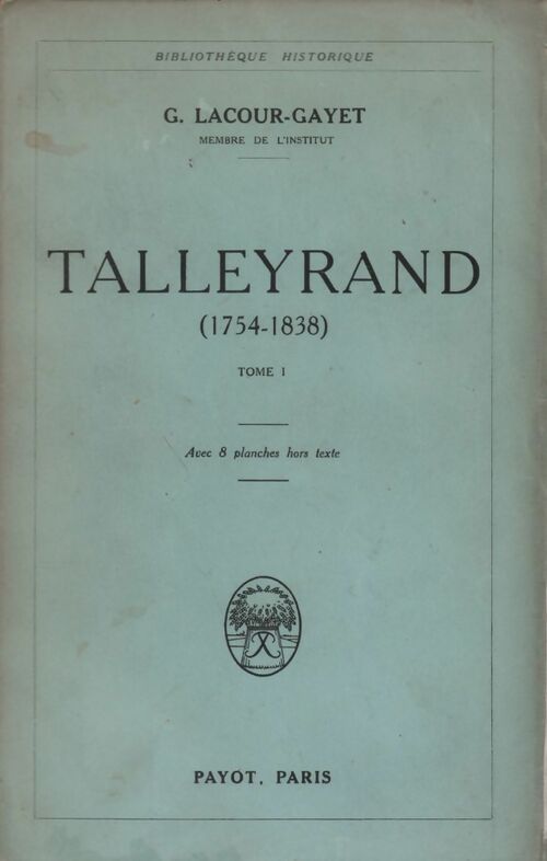 Talleyrand Tome I - G. Lacour-Gayet -  Bibliothèque historique - Livre