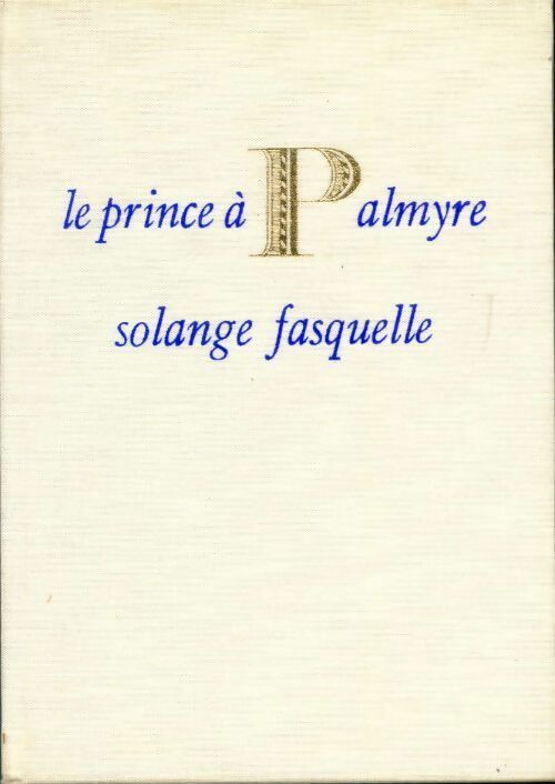 Le prince à Palmyre - Solange Fasquelle -  Le cercle du nouveau livre - Livre
